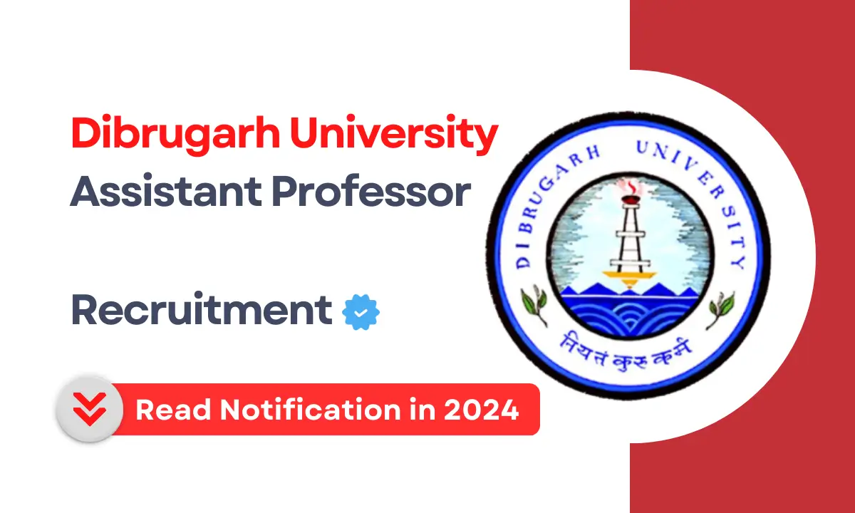 Dibrugarh University Assistant Professor Recruitment 2024